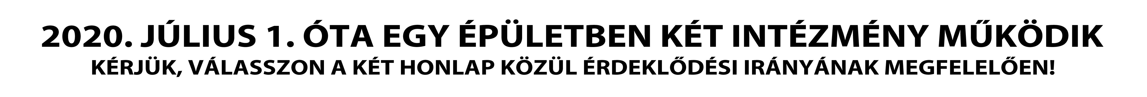 Válasszon a két intézmény közül!